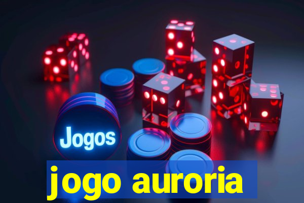 jogo auroria